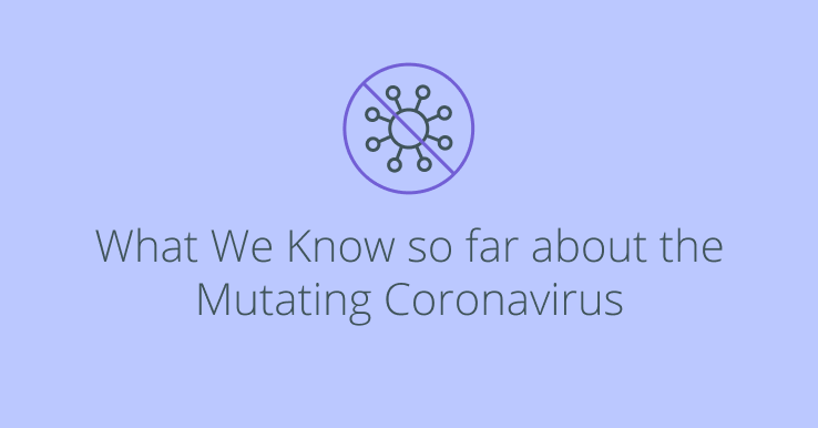 What We Know so far about the Mutating Coronavirus